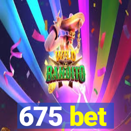 675 bet